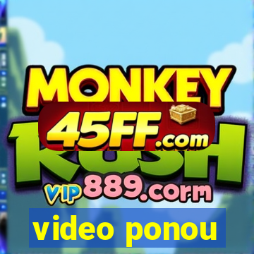 video ponou